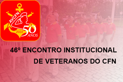 46º ENCONTRO INSTITUCIONAL DE VETERANOS DO CFN